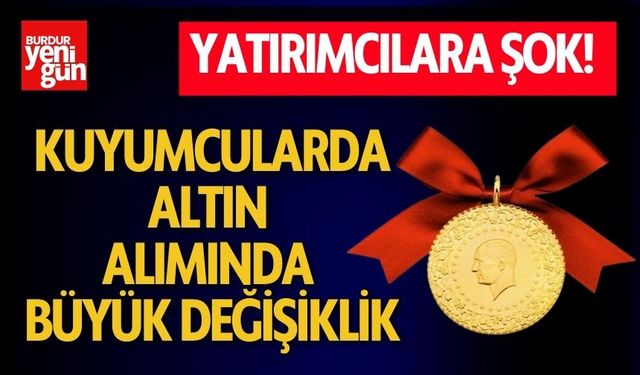 Yatırımcılara Şok! Kuyumcularda Altın Alımında Büyük Değişiklik