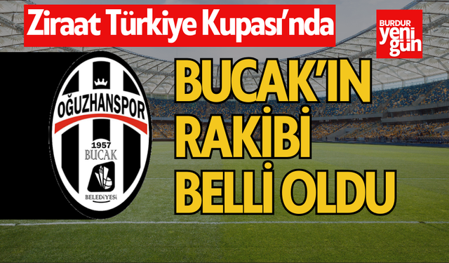 Bucak Belediyesi Oğuzhanspor'un Rakibi Belli Oldu