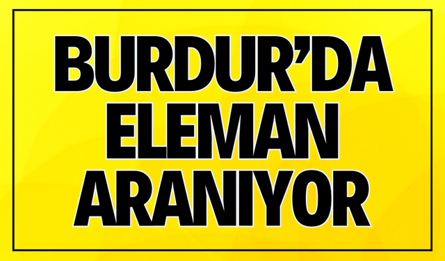 Burdur'da Eleman Aranıyor