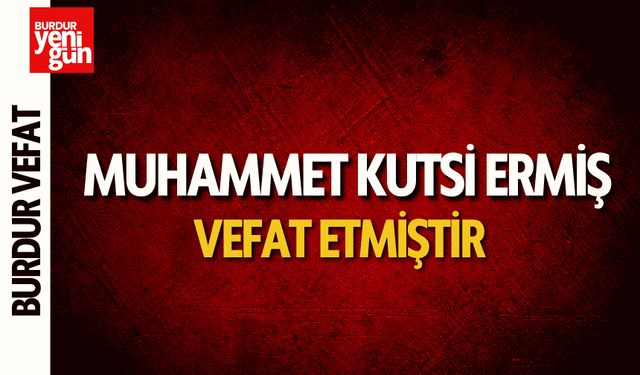 Burdur Vefat - Muhammet Kutsi Ermiş  Vefat Etmiştir