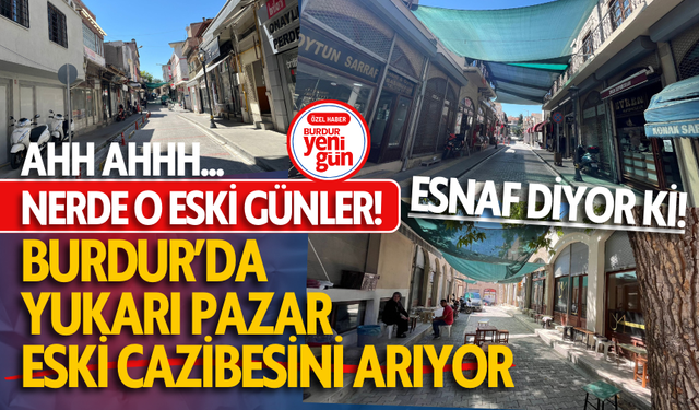 Yukarı Pazar Eski Cazibesini Arıyor! Esnaf’tan Değişim ve Dönüşüm Çağrısı!