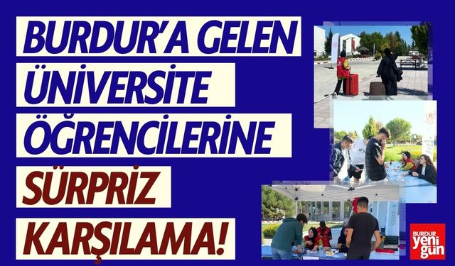 Burdur’a Gelen Üniversite Öğrencilerine Sürpriz Karşılama!