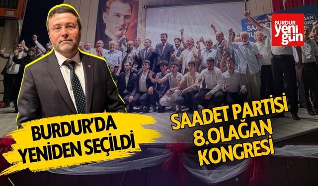 Saadet Partisi Burdur'da Kongre: Musa Sayar Yine Başkan