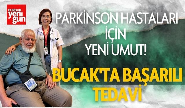 Parkinson Hastaları İçin Yeni Umut! Bucak'ta Başarılı Tedavi