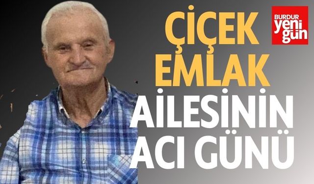 Çiçek Emlak Ailesinin  Acı Günü