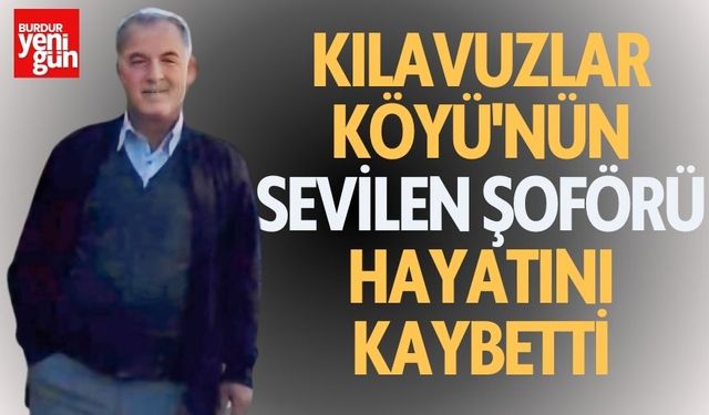 Kılavuzlar Köyünden , Sevilen Şoför Hayatını Kaybetti