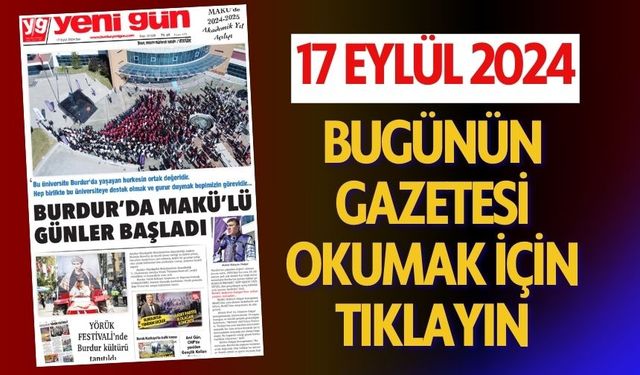 17 EYLÜL 2024 SALI BURDUR YENİ GÜN GAZETESİ SAYFALARI