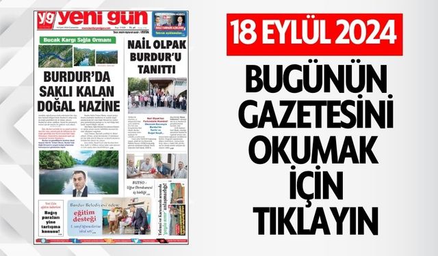 18 EYLÜL 2024 ÇARŞAMBA BURDUR YENİ GÜN GAZETESİ SAYFALARI