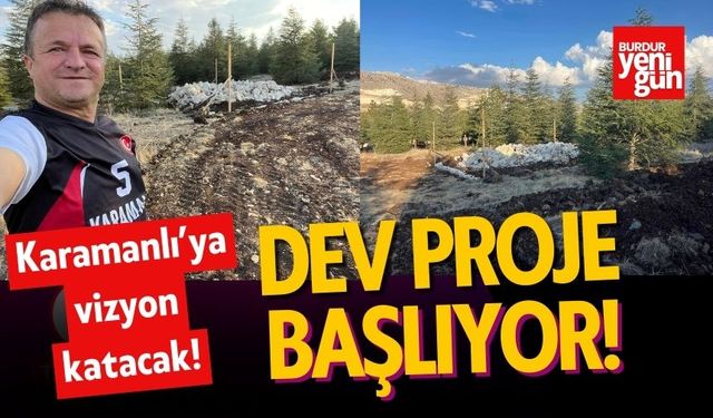 Karamanlı’da Dev Proje Başlıyor! İlçeye Vizyon Katacak