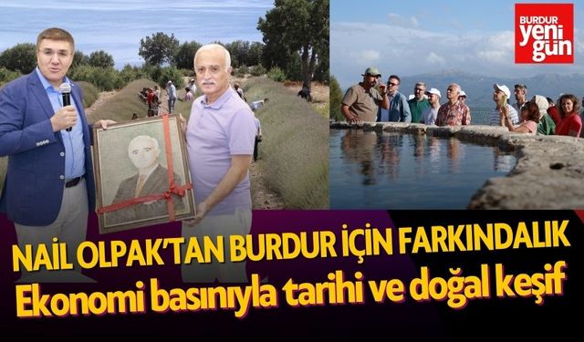 Nail Olpak’tan Farkındalık Hamlesi! Burdur’da Ekonomi Basınıyla Tarihi ve Doğal Keşif