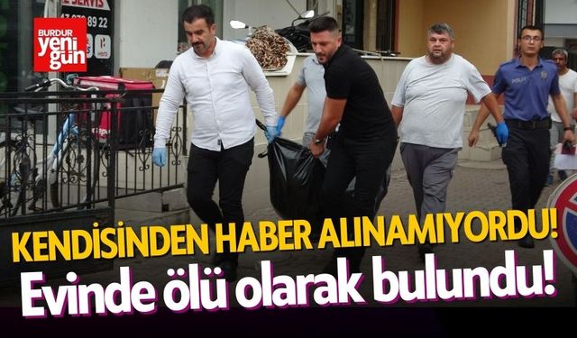 Kendisinden haber alınamıyordu! Evinde ölü bulundu