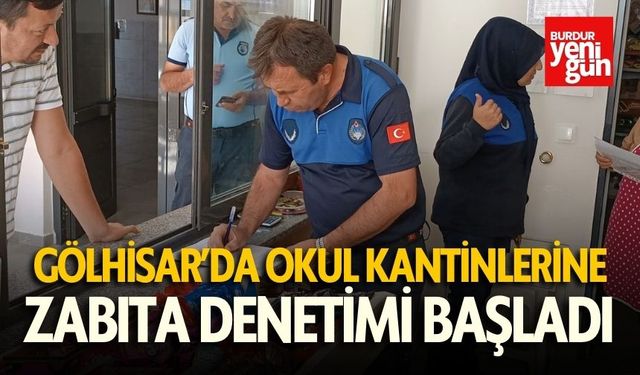 Gölhisar’da Okul Kantinlerine Zabıta Denetimi Başladı