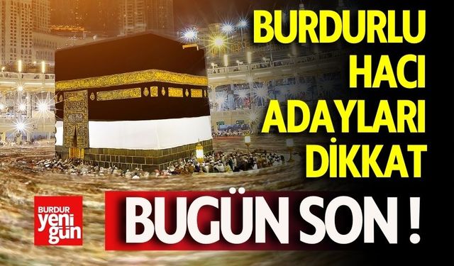 Burdurlu Hacı Adayları Dikkat! Kayıtlar Bugün Bitiyor