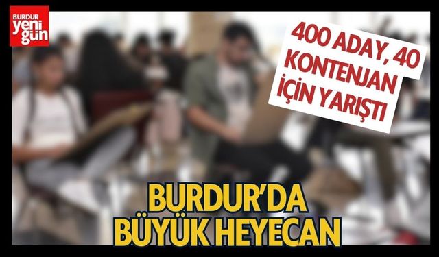 Burdur'da Büyük Heyecan 400 Aday, 40 Kontenjan İçin Yarıştı