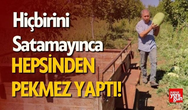 Hiçbirini Satamayınca Hepsinden Pekmez Yaptı!