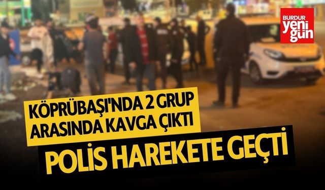 Köprübaşı'nda 2 Grup Arasında Kavga Çıktı Polis Harekete Geçti