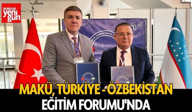 MAKÜ, Türkiye-Özbekistan Eğitim Forumu'na Katıldı