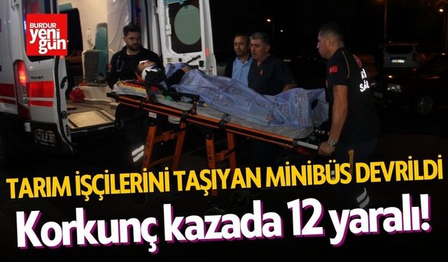 Tarım işçilerini taşıyan minibüs devrildi: 12 yaralı