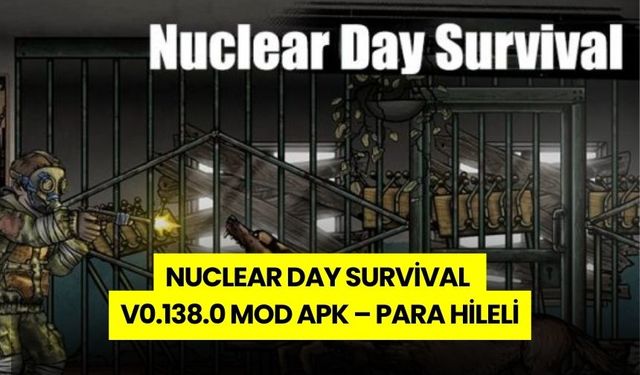 Nuclear Day Survival v0.138.0 Sınırsız Para Hilesi