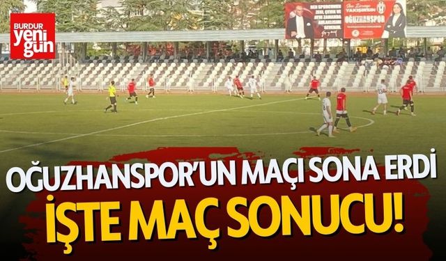 Bucak Oğuzhanspor'un maçı sona erdi! İşte maç sonucu