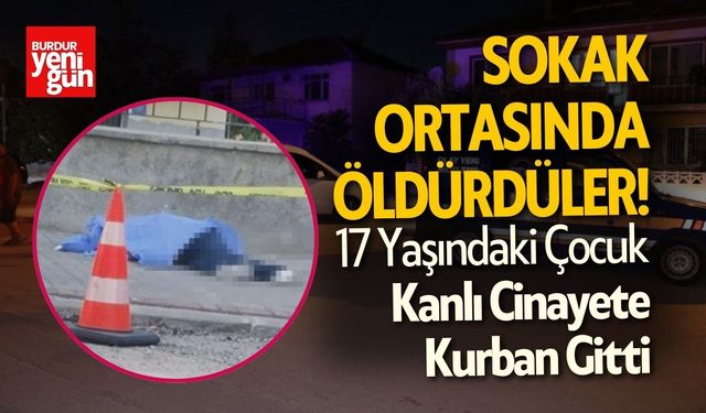 Sokak Ortasında Öldürdüler! 17 Yaşındaki Çocuk Cani Bir Cinayete Kurban Gitti