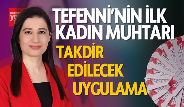 Tefenni'nin İlk Kadın Muhtarından Takdir Edilecek Uygulama