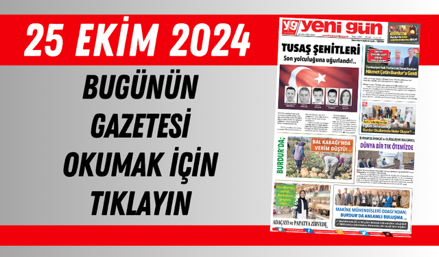 25 EKİM 2024 CUMA BURDUR YENİ GÜN GAZETESİ SAYFALARI