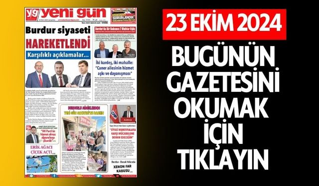 23 EKİM 2024 ÇARŞAMBA BURDUR YENİ GÜN GAZETESİ SAYFALARI