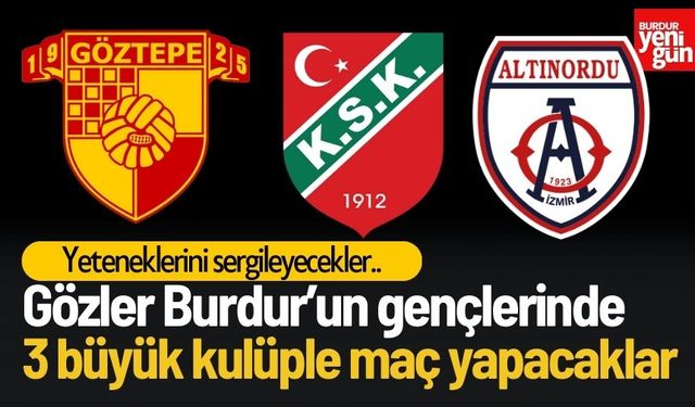 Gözler Burdur'un Genç Yeteneklerinde: İzmir’de Üç Büyük Kulüple Özel Maç!