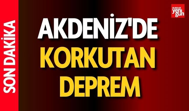 Akdeniz'de korkutan deprem