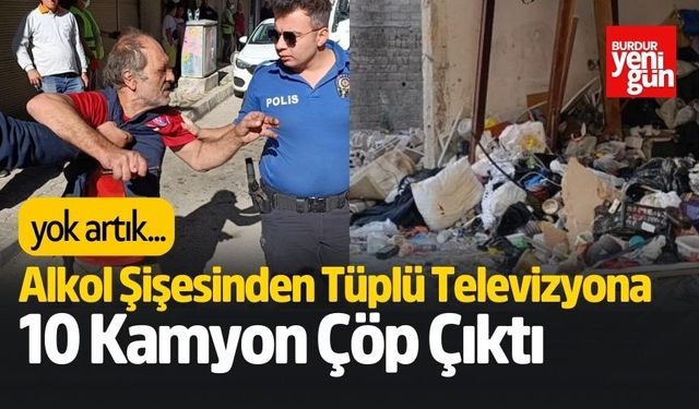 Alkol Şişesinden Tüplü Televizyona 10 Kamyon Çöp Çıktı