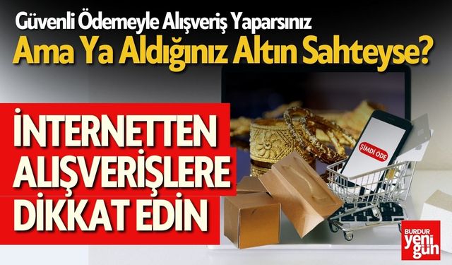 Güvenli Ödemeyle Alışveriş Yaparsınız Ama Ya Aldığınız Altın Sahteyse?