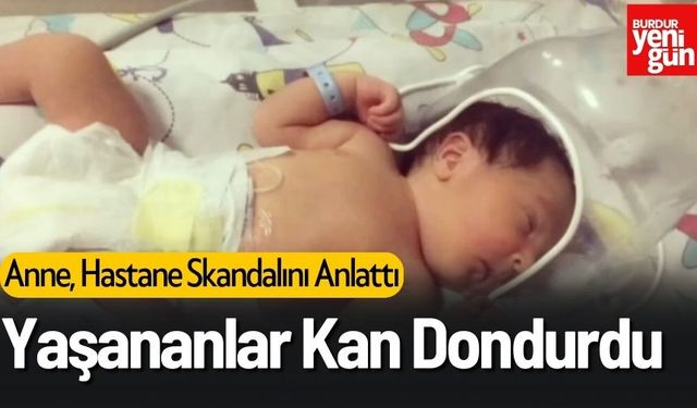 Anne, Hastane Skandalını Anlattı: "Oğlumun Tüm Damarları Tıkandı!"