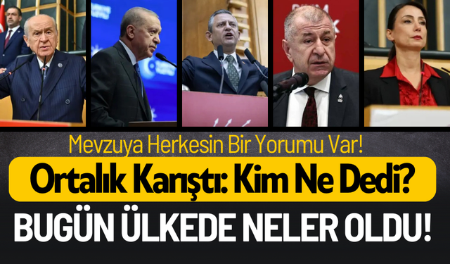 Bugün Neler Oldu Ülkede? Bahçeli'nin Öcalan çağrısına tepkiler ne oldu?