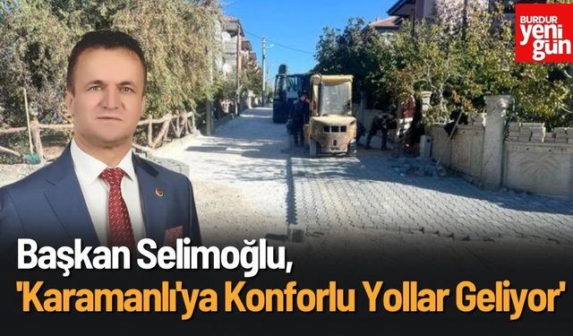 Burdur Karamanlı'ya Konforlu Yollar Geliyor