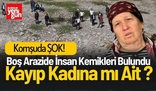 Boş Arazide Bulunan Kemikler Kayıp Kadına mı Ait?