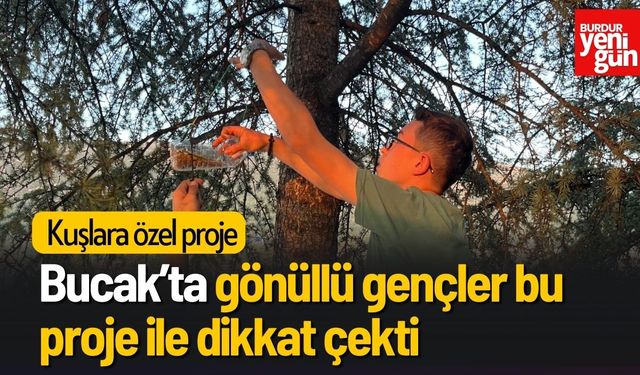 Bucak’ta gönüllü gençler bu proje ile dikkat çekti