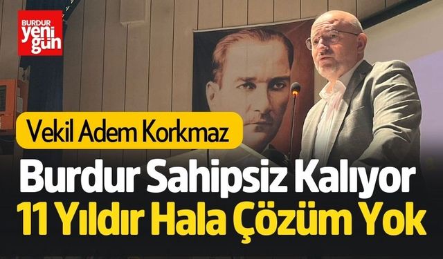 Vekil Adem Korkmaz: 11 Yıldır Hala Çözüm Yok