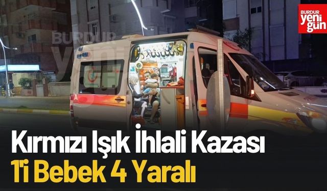 Kırmızı Işık İhlali Kazası! 1'i Bebek 4 Yaralı