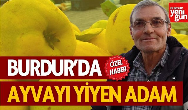 Burdur'da Ayvayı Yiyen Adam