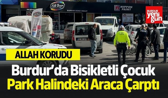 Burdur'da Park Halindeki Araca Çarpan Bisikletli Çocuk Yaralandı