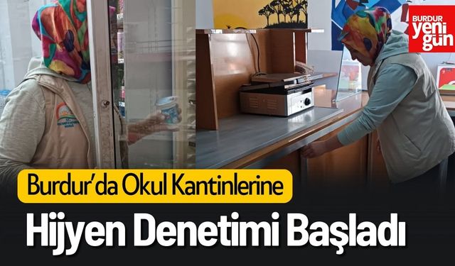 Burdur’da Okul Kantinlerine Hijyen Denetimi Başladı