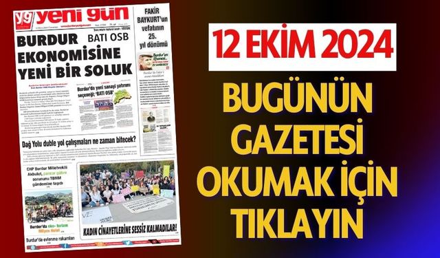 12 EKİM 2024 CUMARTESİ BURDUR YENİ GÜN GAZETESİ SAYFALARI