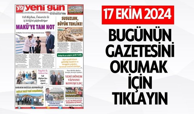 17 EKİM 2024 PERŞEMBE BURDUR YENİ GÜN GAZETESİ SAYFALARI