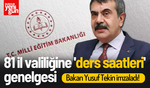 Bakan Yusuf Tekin imzaladı! 81 il valiliğine 'ders saatleri' genelgesi