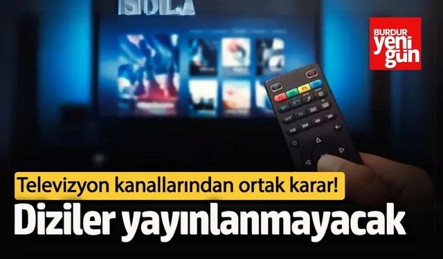 Televizyon Kanalları Ortak Kararla Dizileri Yayından Kaldırdı