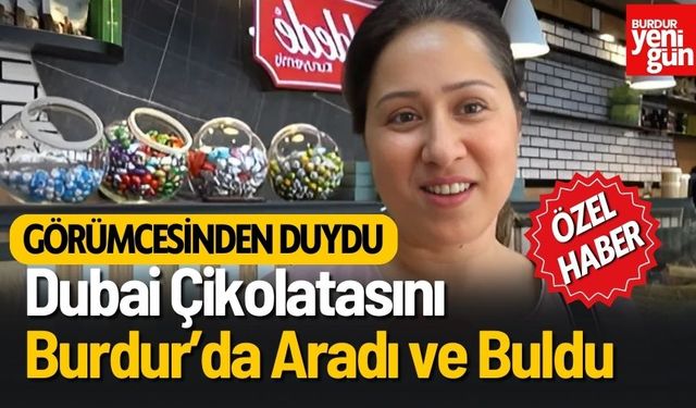 Görümcesinden Duydu Dubai Çikolatasını Aradı Buldu