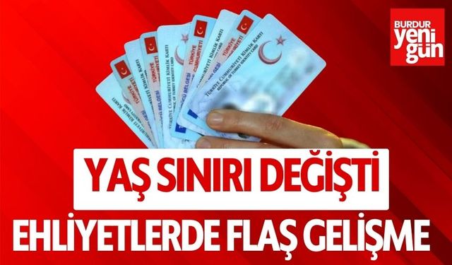 Yaş Sınırı Değişti! Ehliyetlerde Flaş Gelişme