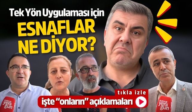 Tek Yön Uygulaması İçin Esnaflar Ne Diyor?