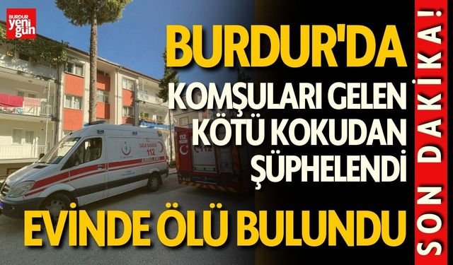 Burdur'da Yalnız Yaşayan Adam Evinde Ölü Bulundu